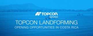 Topcon Landforming - Opening Opportunities in Costa Rica